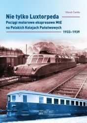 nie-tylko-luxtorpeda-pociagi-motorowe-ekspresowe-mte-na-polskich-kolejach-panstwowych-1933-1939-marek-cwikla--b9788377298442.jpg